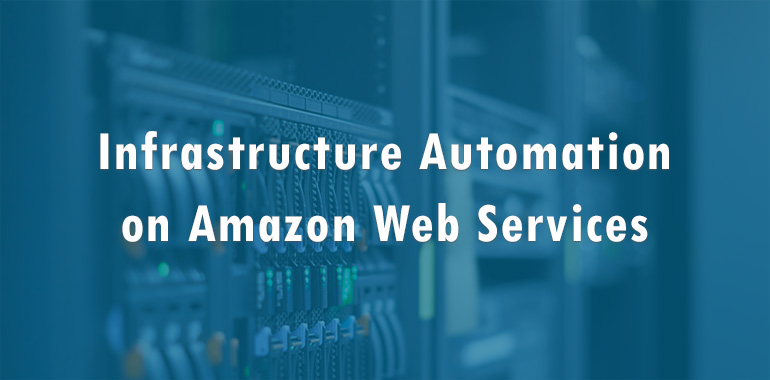 Infrastructure automation with Amazon Web Services
